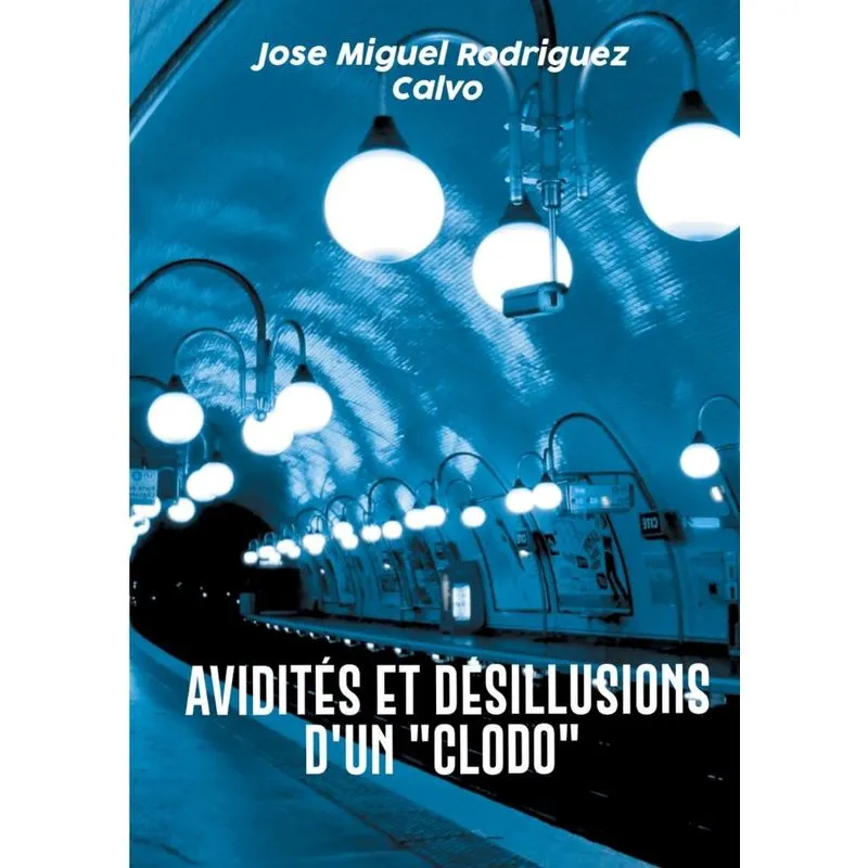 Avidités et désillusions dun Clodo