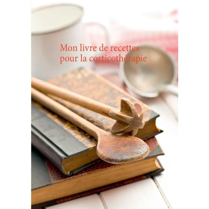 Mon livre de recettes pour la corticothérapie