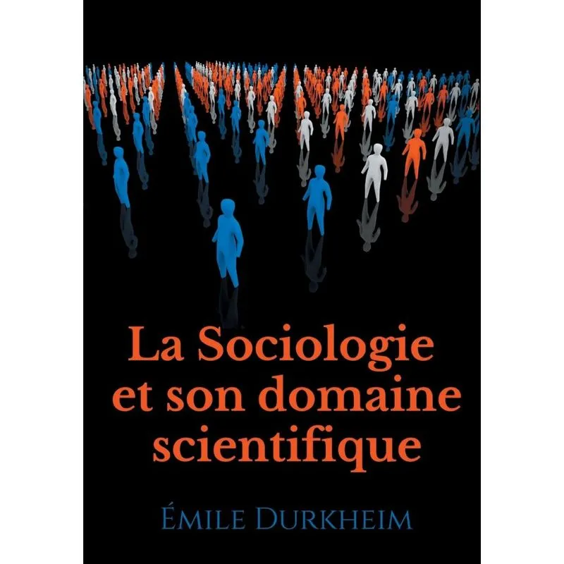 La Sociologie et son domaine scientifique