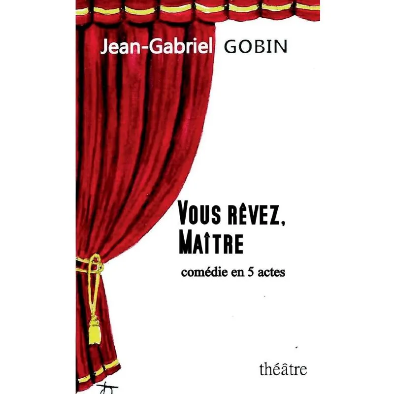 VOUS RÊVEZ, MAÎTRE