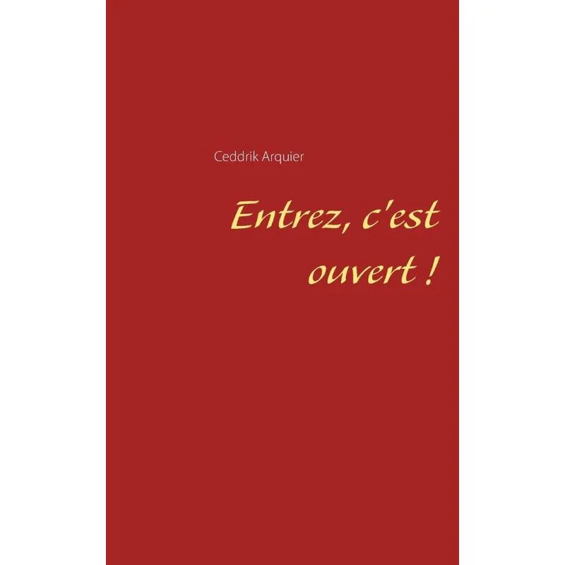 Entrez, cest ouvert !