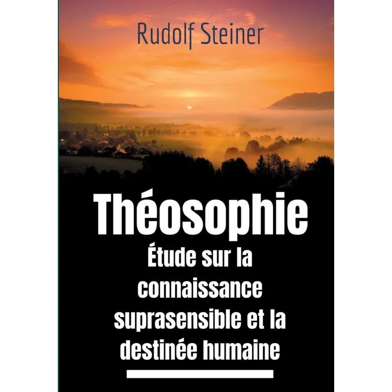 Théosophie, Étude Sur La Connaissance Suprasensible Et La D