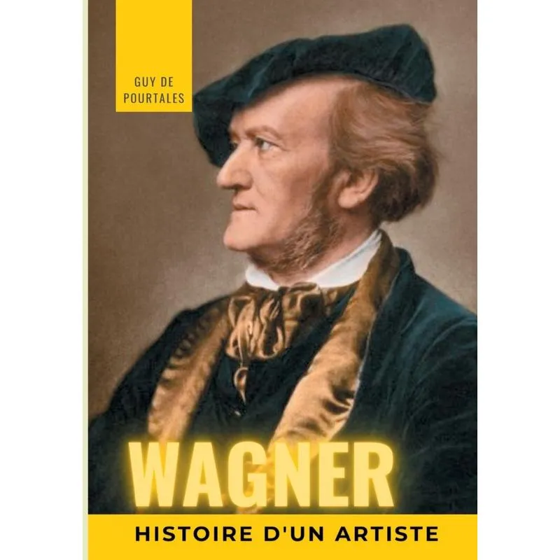 Wagner, histoire dun artiste