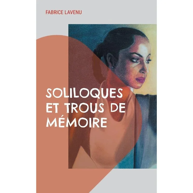 Soliloques Et Trous De Mémoire
