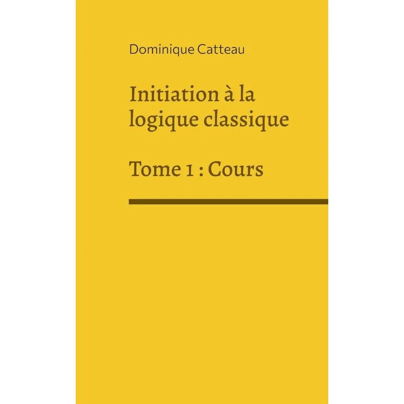 Initiation À La Logique Classique