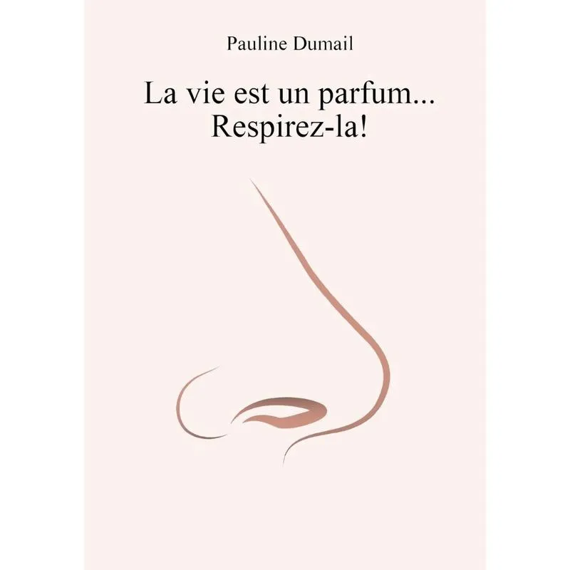 La vie est un parfum, respirez-la!