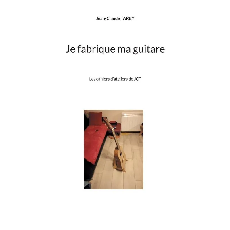 Je Fabrique Ma Guitare