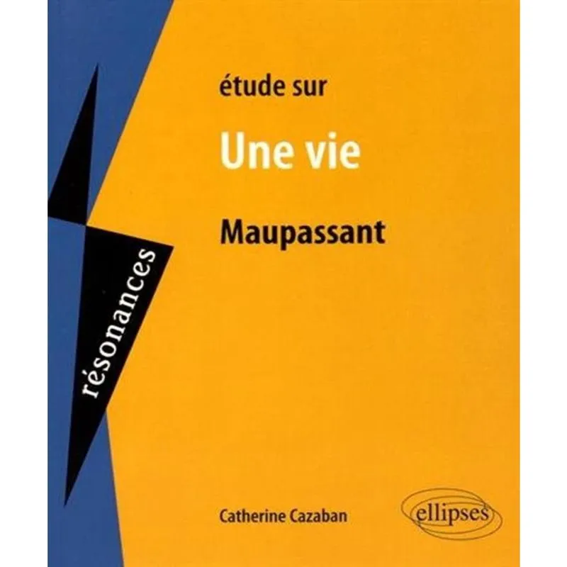 Etude Sur Maupassant, Une Vie