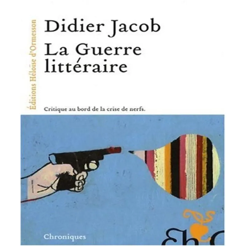 La Guerre Littéraire - Critique Au Bord De La Crise De Nerfs