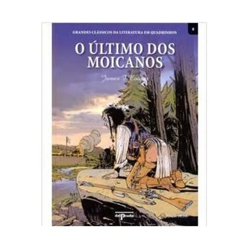 O Último dos Moicanos: Grandes Clássicos da Literatura N° 8 autor James F Cooper