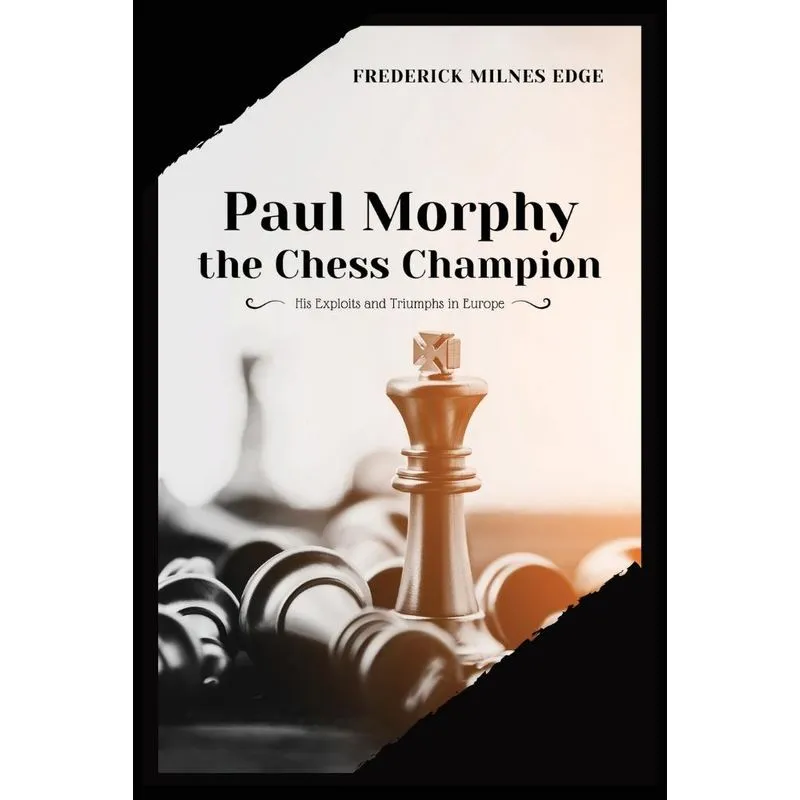 Paul Morphy, the Chess Champion