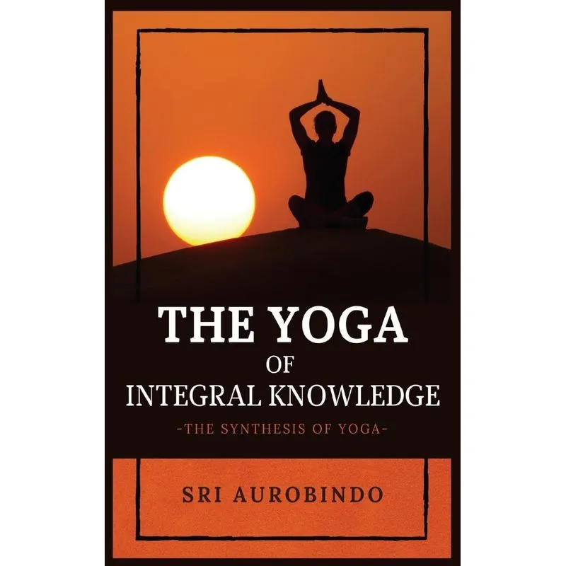 The Yoga of Integral Knowledge