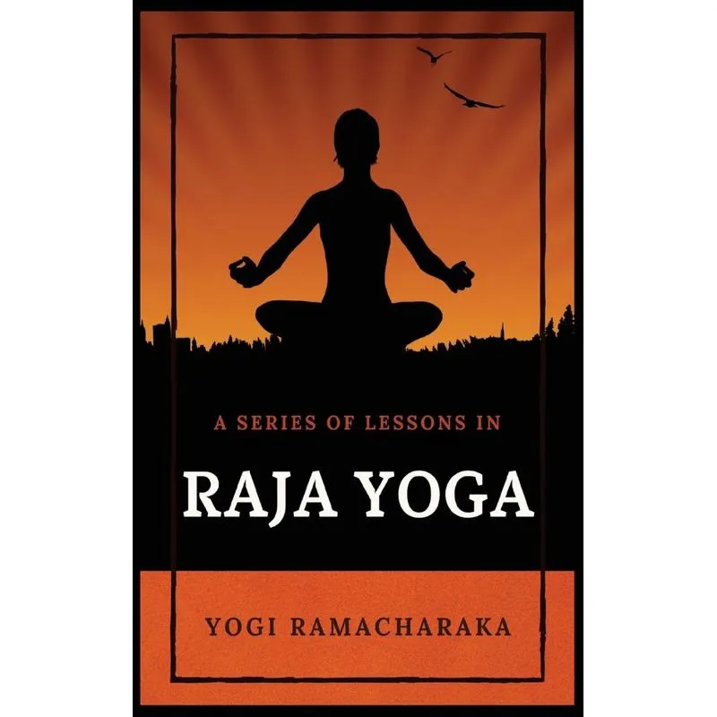 A Series of Lessons in Raja Yoga