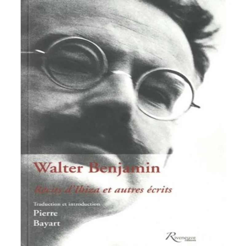 Walter Benjamin, Récits Dibiza Et Autres Écrits