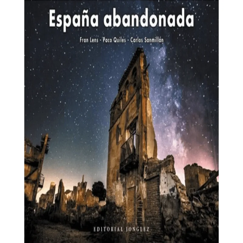 España Abandonada: Un Viaje Fotográfico por los Lugares Olvidados España abandonada
