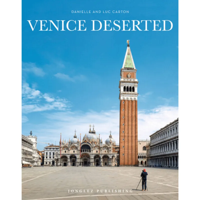 VENICE DESERTED: A Photographic Journey Through an Unprecedented Time VENICE DESERTED