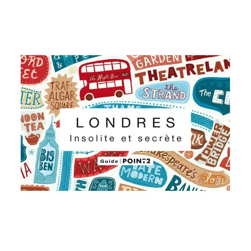 Londres Insolite Et Secrète: Guide