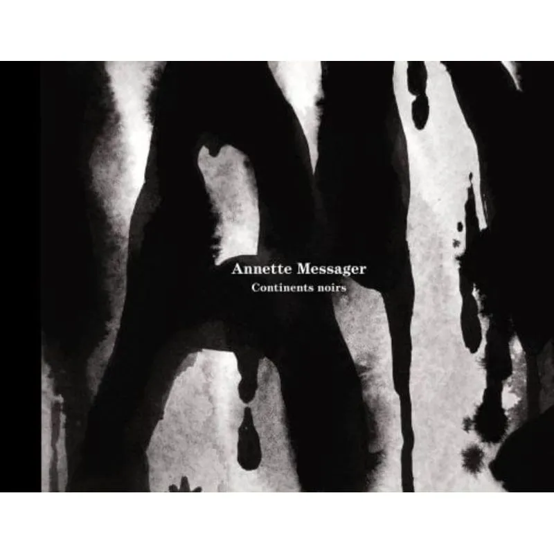 ANNETTE MESSAGER CONTINENTS NOIRS