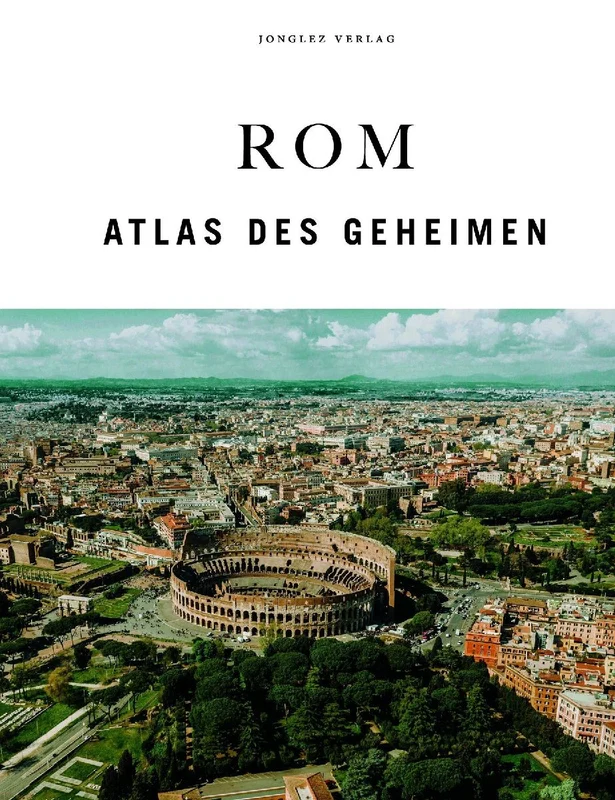 Rom - Atlas des Geheimen