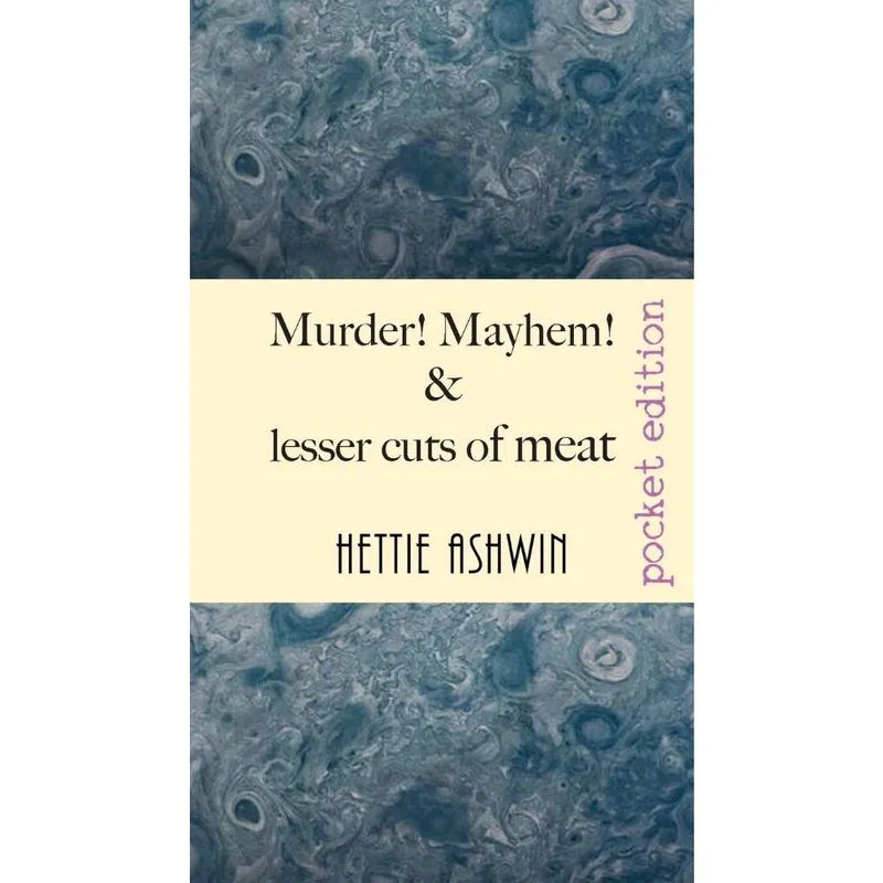 Murder! Mayhem! and lesser cuts of meat