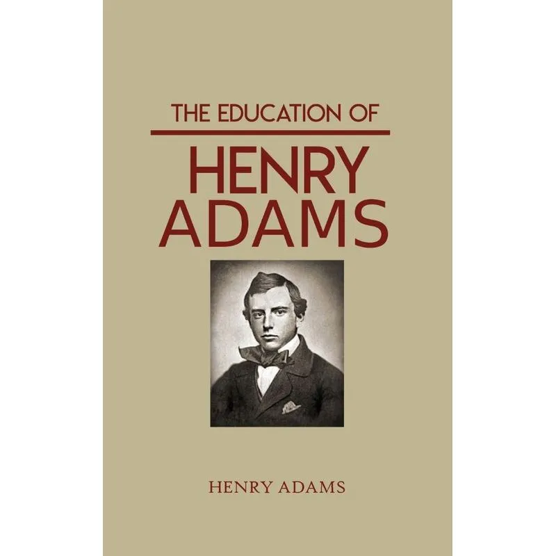 The Education Of Henry Adams