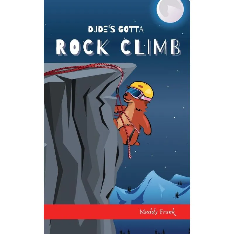 Dudes Gotta Rock Climb