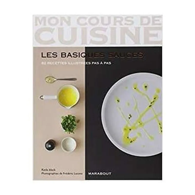 Mon Cours de Cuisine/les Basiques Sauces/82 Recettes autor Keda Black