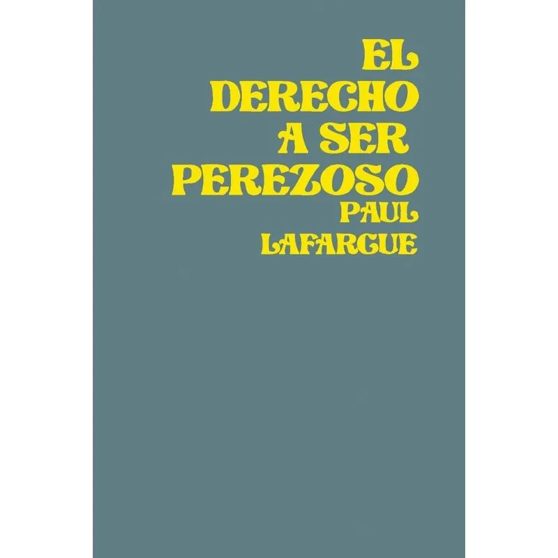 El Derecho A Ser Perezoso
