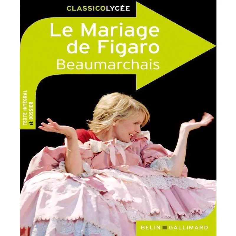 La folle JOURNéE ou le mariage de figaro: COMéDIE en cinq actes en prose