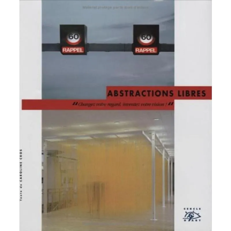 Libres abstractions: changez votre regard, inventez votre vision!
