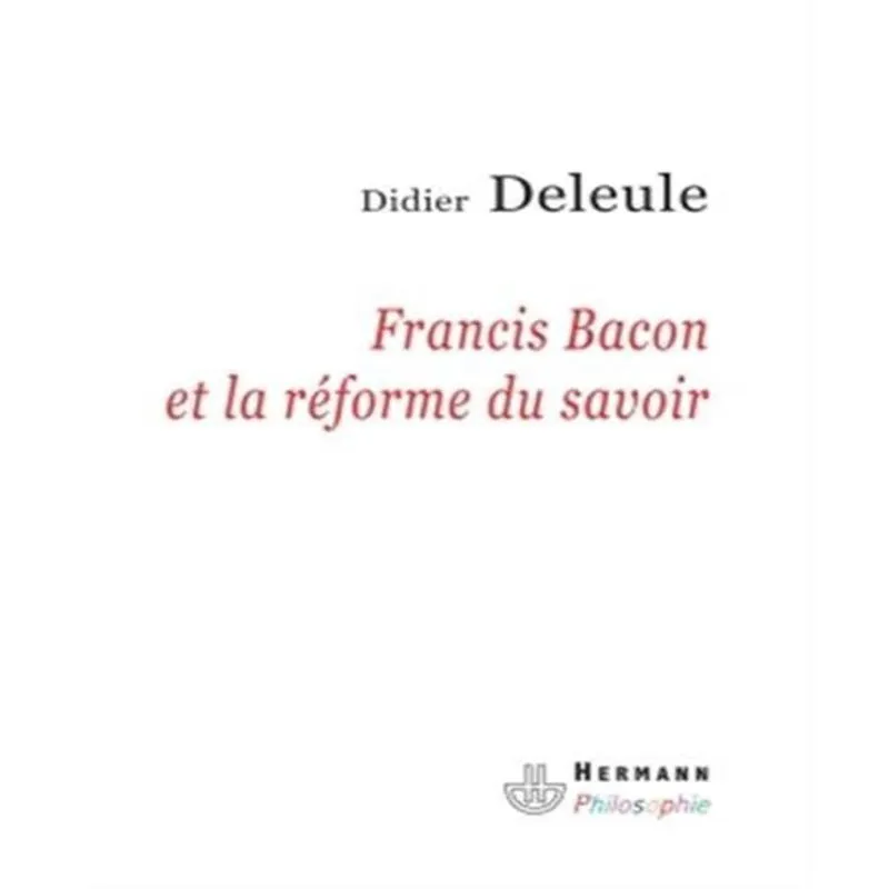 Francis Bacon Et La Réforme Du Savoir