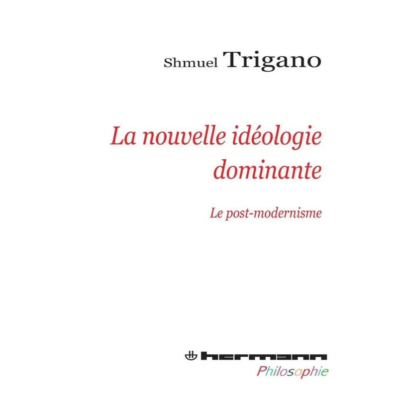 La Nouvelle Idéologie Dominante: Le Post-Modernisme