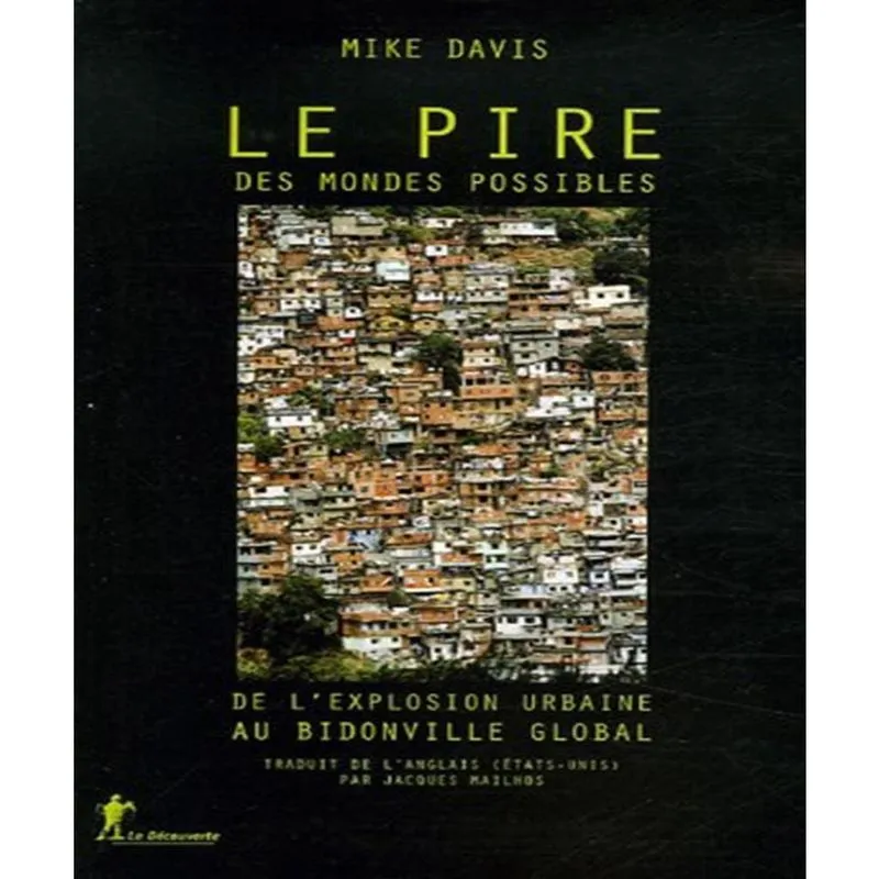 Le pire des mondes possibles: de lexplosion urbaine au bidonville global