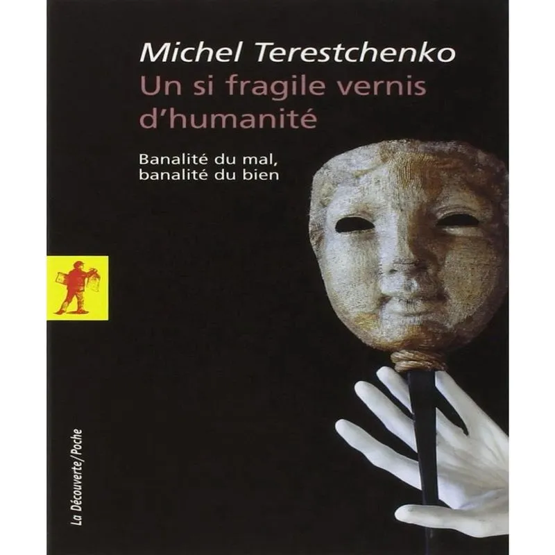 Un si fragile vernis DHUMANITé - BANALITé du mal, BANALITé