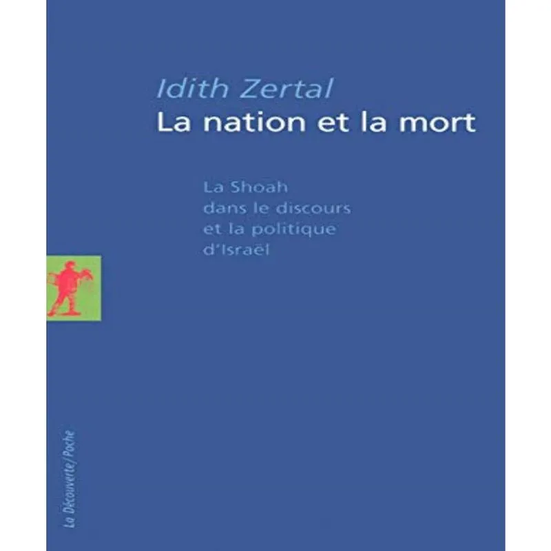 La Nation Et La Mort - La Shoah Dans Le Discours Et La Politique Disrael