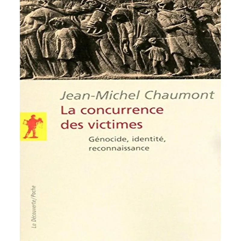 La Concurrence Des Victimes - Genocide, Identité, Reconnaissance