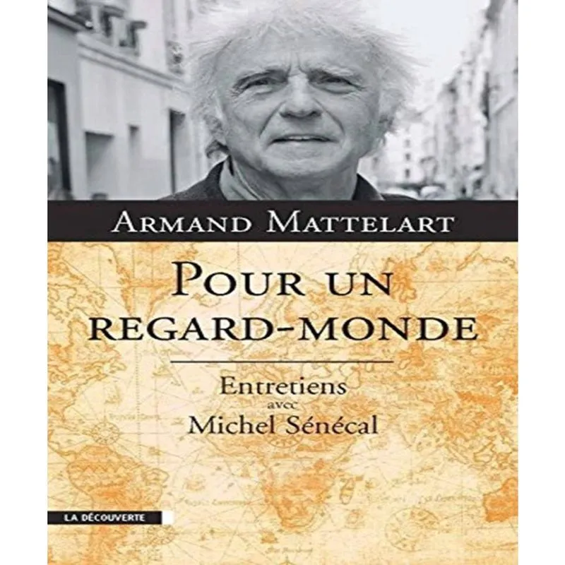 Pour un regard-monde - entretiens avec michel SéNéCAL