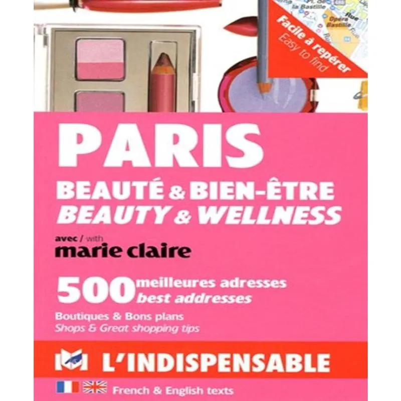Paris Beauté & Bien-Être Avec Marie Claire: 500 Meilleures Adresses: Boutiques Et Bons Plans
