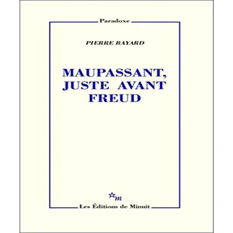Maupassant, Juste Avant Freud