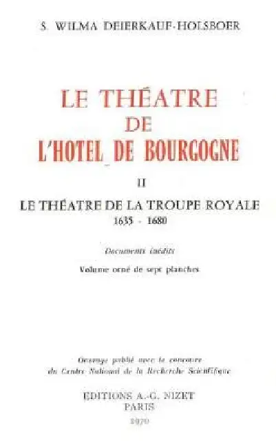 Le Theatre de l'Hotel de Bourgogne: II. Le Theatre de la Troupe Royale, 1635-1680 Paperback