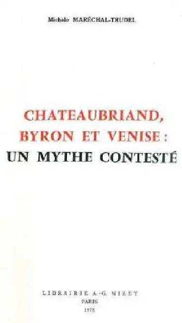 Chateaubriand, Byron Et Venise: Un Mythe Conteste Paperback