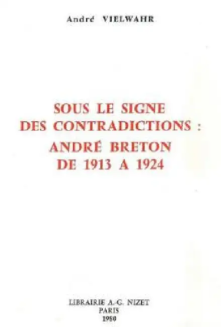 Sous Le Signe Des Contradictions: Andre Breton de 1913 a 1924 Paperback