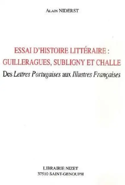 Essai d'Histoire Litteraire: Guillerargues, Subligny Et Challe: Des Lettres Portugaises Aux Illustres Francaises Paperback