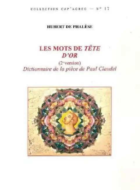 Les Mots de Tete d'Or (2 Version): Dictionnaire de la Piece de Paul Claudel Paperback
