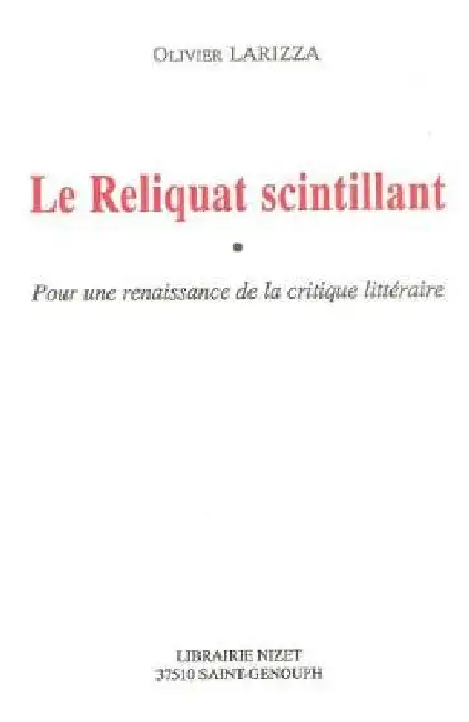 Le Reliquat Scintillant: Pour Une Renaissance de la Critique Litteraire Paperback