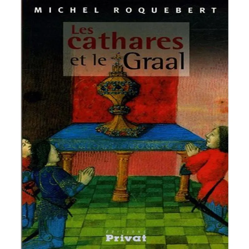 Les Cathares Et Le Graal