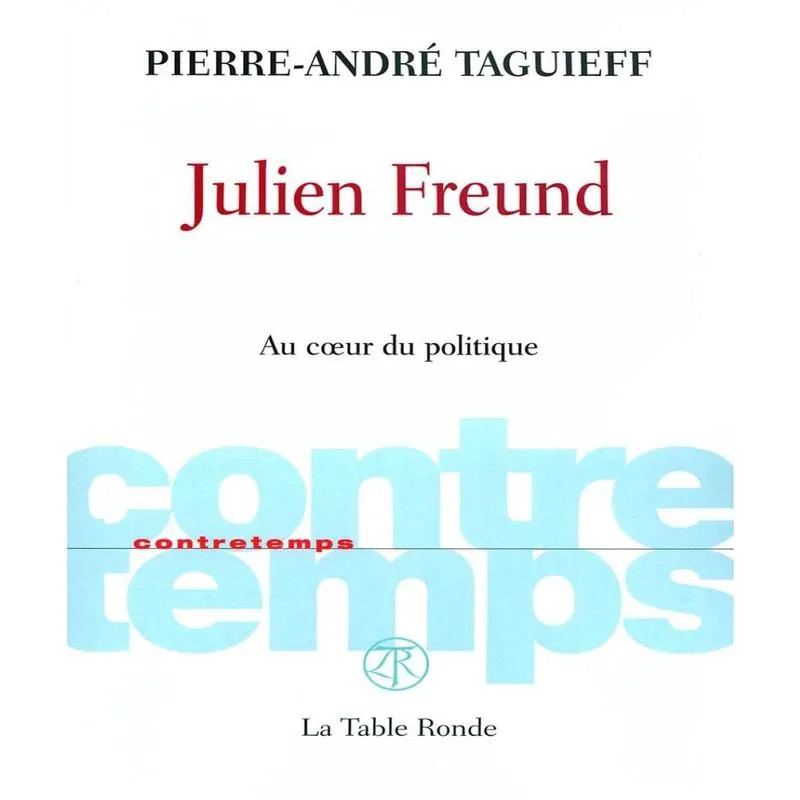 Julien Freund - Au Coeur Du Politique