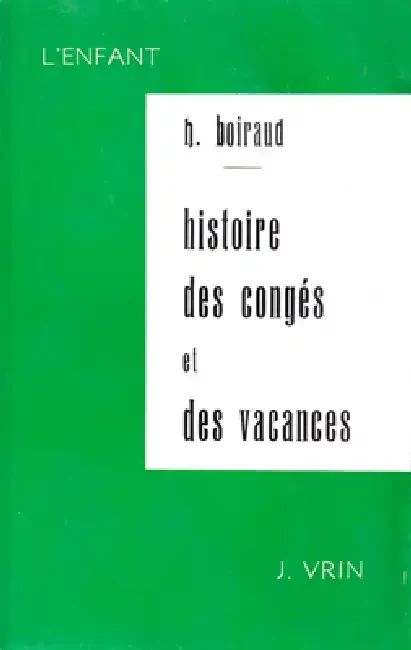 Contribution a l'Etude Historique Des Conges Et Des Vacances Scolaires En France Du Moyen-Age a 1914 Paperback
