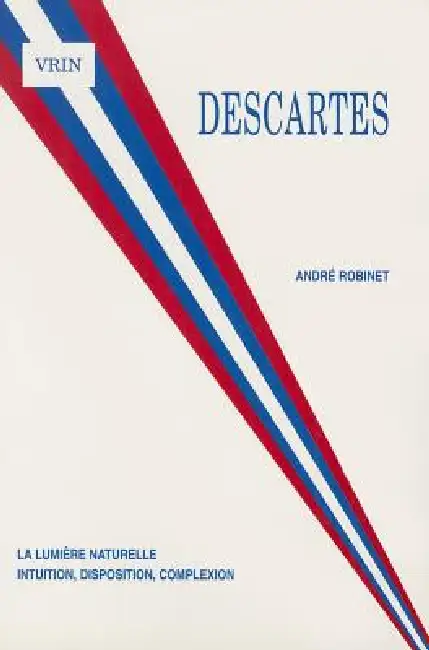 Descartes La Lumiere Naturelle: Intuition, Disposition, Complexion Paperback