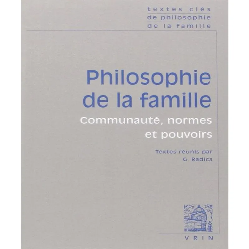 Philosophie de la famille: COMMUNAUTé, normes et pouvoirs